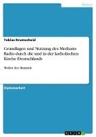 bokomslag Grundlagen Und Nutzung Des Mediums Radio Durch Die Und in Der Katholischen Kirche Deutschlands