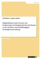 bokomslag Moglichkeiten Und Grenzen Der Evaluierung Von Hedgefonds Fur Den Einsatz in Der Privaten Und Unabhangigen Vermogensverwaltung