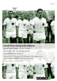 bokomslag Sport und Politik in der DDR. Die Rolle des Leistungssports im politischen System