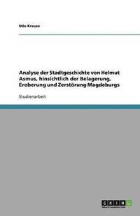 bokomslag Analyse Der Stadtgeschichte Von Helmut Asmus, Hinsichtlich Der Belagerung, Eroberung Und Zerstorung Magdeburgs