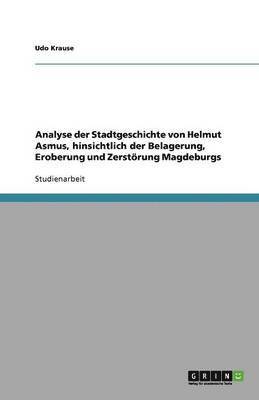 bokomslag Analyse Der Stadtgeschichte Von Helmut Asmus, Hinsichtlich Der Belagerung, Eroberung Und Zerstorung Magdeburgs