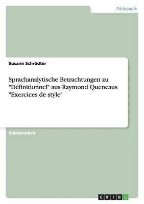 Sprachanalytische Betrachtungen zu &quot;Dfinitionnel&quot; aus Raymond Queneaus &quot;Exercices de style&quot; 1