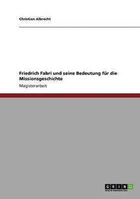 bokomslag Friedrich Fabri und seine Bedeutung fr die Missionsgeschichte