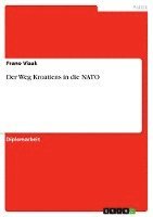 bokomslag Der Weg Kroatiens in Die NATO