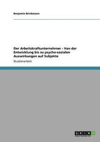 bokomslag Der Arbeitskraftunternehmer. Entwicklung, Merkmale und psycho-soziale Auswirkungen