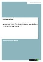 Anatomie Und Physiologie Des Quantischen Kulturbewusstseins 1