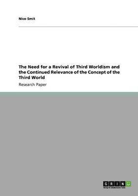 bokomslag The Need for a Revival of Third Worldism and the Continued Relevance of the Concept of the Third World