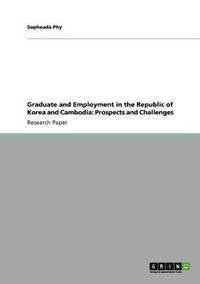 bokomslag Graduate and Employment in the Republic of Korea and Cambodia