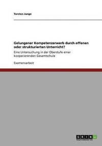 bokomslag Gelungener Kompetenzerwerb Durch Offenen Oder Strukturierten Unterricht?