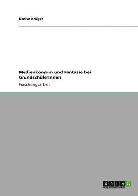 Medienkonsum und Fantasie bei GrundschülerInnen