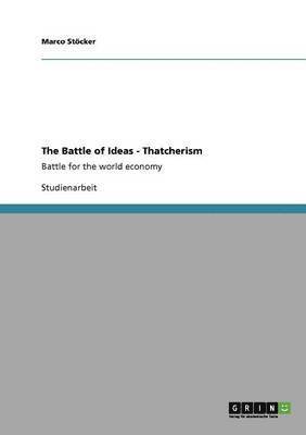 The Battle of Ideas - Thatcherism