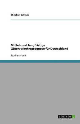 Mittel- Und Langfristige Guterverkehrsprognose Fur Deutschland 1