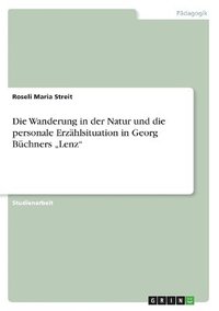 bokomslag Die Wanderung in der Natur und die personale Erzahlsituation in Georg Buchners 'Lenz