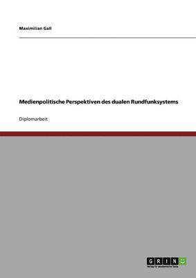 Maximilian Gall - Medienpolitische Perspektiven des dualen Rundfunksystems, Häftad