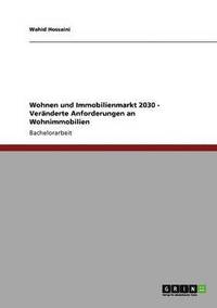 bokomslag Wohnen und Immobilienmarkt 2030. Vernderte Anforderungen an Wohnimmobilien