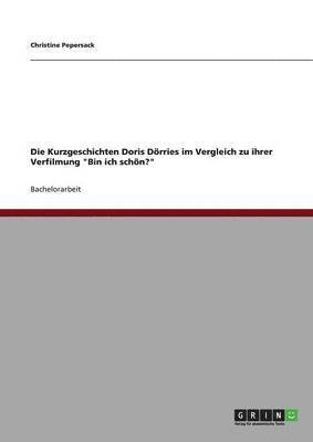 bokomslag Kurzgeschichten Doris Dörries im Vergleich zu ihrer Verfilmung "Bin ich schön?"