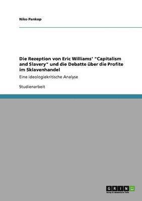 Die Rezeption von Eric Williams' &quot;Capitalism and Slavery&quot; und die Debatte ber die Profite im Sklavenhandel 1