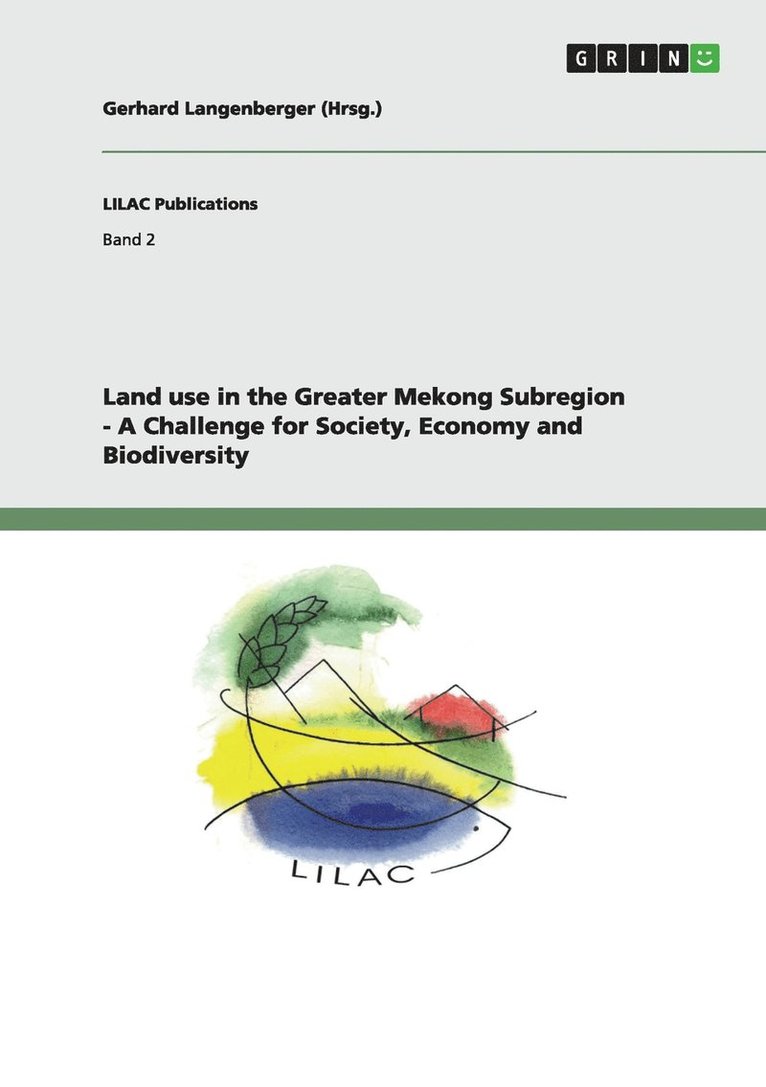 Land use in the Greater Mekong Subregion - A Challenge for Society, Economy and Biodiversity 1