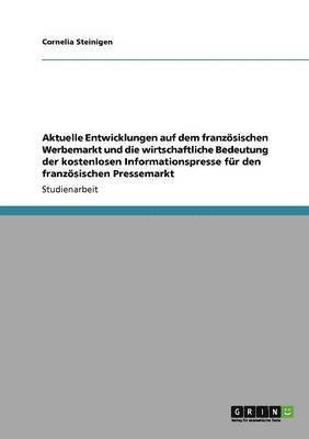 Aktuelle Entwicklungen Auf Dem Franzosischen Werbemarkt Und Die Wirtschaftliche Bedeutung Der Kostenlosen Informationspresse Fur Den Franzosischen Pressemarkt 1