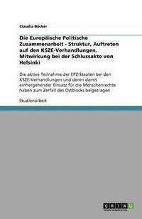 bokomslag Die Europaische Politische Zusammenarbeit - Struktur, Auftreten Auf Den Ksze-Verhandlungen, Mitwirkung Bei Der Schlussakte Von Helsinki