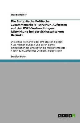bokomslag Die Europaische Politische Zusammenarbeit - Struktur, Auftreten Auf Den Ksze-Verhandlungen, Mitwirkung Bei Der Schlussakte Von Helsinki