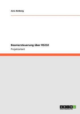Jens Amberg - Beamersteuerung über RS232, Häftad