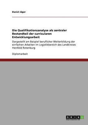 bokomslag Die Qualifikationsanalyse ALS Zentraler Bestandteil Der Curricularen Entwicklungsarbeit