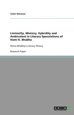 bokomslag Liminality, Mimicry, Hybridity and Ambivalent in Literary Speculations of Homi K. Bhabha