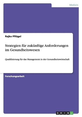 bokomslag Strategien für zukünftige Anforderungen im Gesundheitswesen