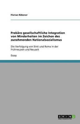 Prekäre gesellschaftliche Integration von Minderheiten im Zeichen des zunehmenden Nationalsozialismus