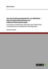 bokomslag Von Der Pralinenschachtel Bis Zur Milchtute - Eine Kritische Betrachtung Von Lebensmittelverpackungen