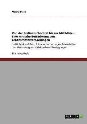 bokomslag Von Der Pralinenschachtel Bis Zur Milchtute - Eine Kritische Betrachtung Von Lebensmittelverpackungen