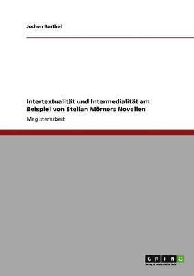 Jochen Barthel - Intertextualität und Intermedialität am Beispiel von Stellan Mörners Novellen, Häftad