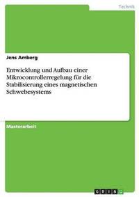 bokomslag Entwicklung und Aufbau einer Mikrocontrollerregelung fur die Stabilisierung eines magnetischen Schwebesystems