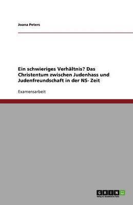 bokomslag Ein Schwieriges Verhaltnis? Das Christentum Zwischen Judenhass Und Judenfreundschaft in Der NS- Zeit