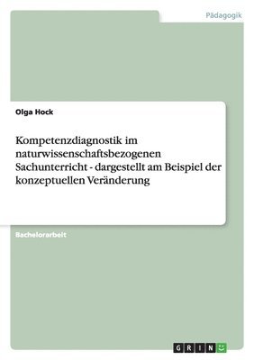 bokomslag Kompetenzdiagnostik im naturwissenschaftsbezogenen Sachunterricht - dargestellt am Beispiel der konzeptuellen Veränderung