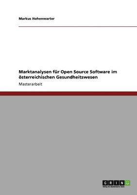 Marktanalysen fur Open Source Software im oesterreichischen Gesundheitswesen 1