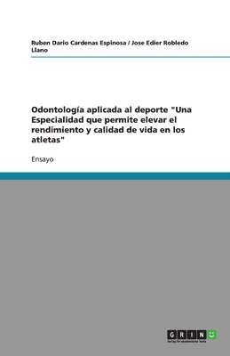 bokomslag Odontologa aplicada al deporte &quot;Una Especialidad que permite elevar el rendimiento y calidad de vida en los atletas&quot;