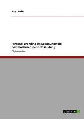bokomslag Personal Branding im Spannungsfeld postmoderner Identitätsbildung