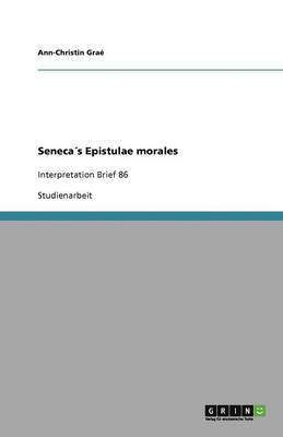 Ann-Christin Graé - Seneca´s Epistulae morales, Häftad