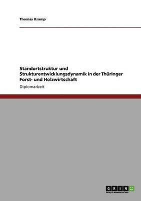 bokomslag Standortstruktur Und Strukturentwicklungsdynamik in Der Thuringer Forst- Und Holzwirtschaft