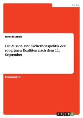 bokomslag Die Aussen- und Sicherheitspolitik der rot-grnen Koalition nach dem 11. September