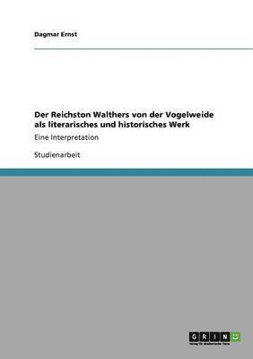 Der Reichston Walthers Von Der Vogelweide ALS Literarisches Und Historisches Werk 1