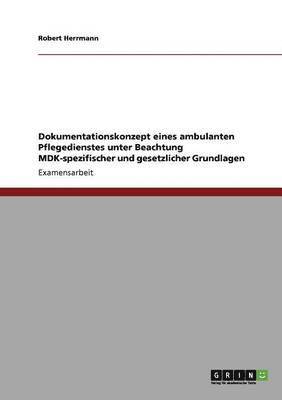 bokomslag Dokumentationskonzept eines ambulanten Pflegedienstes unter Beachtung MDK-spezifischer und gesetzlicher Grundlagen