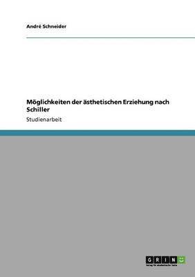 bokomslag Mglichkeiten der sthetischen Erziehung nach Schiller