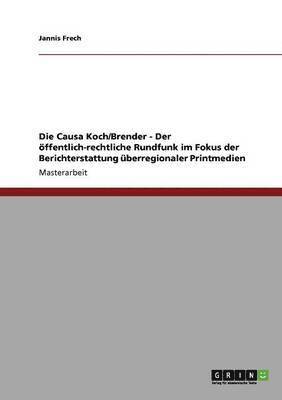 Die Causa Koch/Brender - Der oeffentlich-rechtliche Rundfunk im Fokus der Berichterstattung uberregionaler Printmedien 1