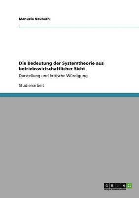 bokomslag Die Bedeutung der Systemtheorie aus betriebswirtschaftlicher Sicht