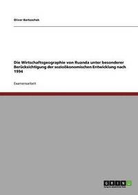 bokomslag Wirtschaftsgeographie von Ruanda unter besonderer Berücksichtigung der sozioökonomischen Entwicklung nach 1994