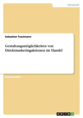 bokomslag Gestaltungsmoglichkeiten Von Direktmarketingaktionen Im Handel