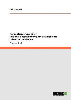 bokomslag Konzeptionierung einer Personaleinsatzplanung am Beispiel eines Lebensmittelhandels